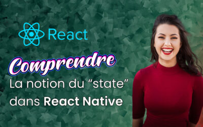 Comprendre la notion de « state » dans React Native