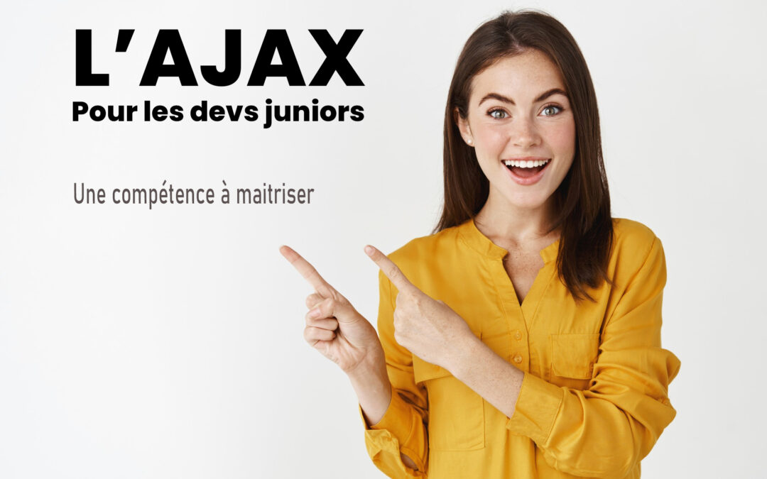 Maîtrise l’AJAX et gagne en crédibilité…