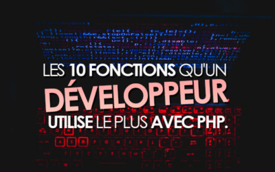 Les 10 fonctions qu’un développeur utilise le plus avec PHP.