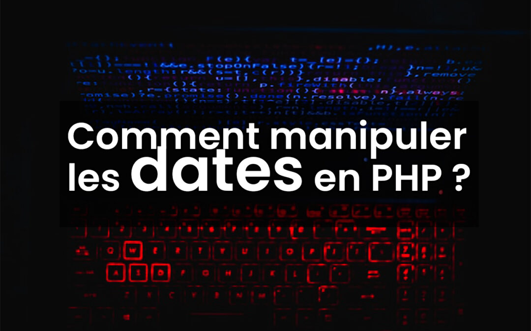 Comment manipuler des dates en PHP ?